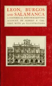 Leon, Burgos and Salamanca: a historical and descriptive account — Albert Frederick Calvert cover