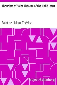 Thoughts of Saint Thérèse of the Child Jesus — de Lisieux, Saint Thérèse cover