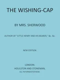 The Wishing Cap — Mary Martha Sherwood cover