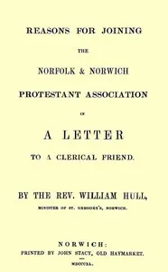 Reasons for joining the Norfolk & Norwich Protestant Association: in a letter to a clerical friend — William Hull cover