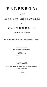 Valperga Volume 2 (of 3): or, The life and adventures of Castruccio, prince of Lucca — Mary Wollstonecraft Shelley cover