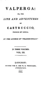 Valperga Volume 3 (of 3): or, The life and adventures of Castruccio, prince of Lucca cover