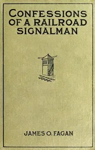 Confessions of a Railroad Signalman — James O. (James Octavius) Fagan cover