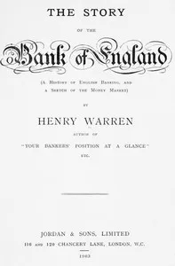 The Story of the Bank of England: (A History of English Banking, and a Sketch of the Money Market) — Henry Warren cover