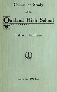 Course of Study of the Oakland High School — Oakland (Calif.). Board of Education cover