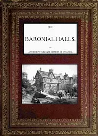 The Baronial Halls, and Ancient Picturesque Edifices of England; Vol. 1 of 2 — S. C. (Samuel Carter) Hall cover