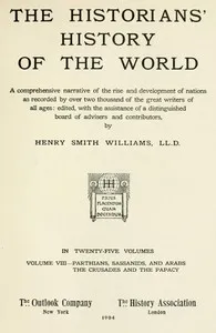 The historians' history of the world in twenty-five volumes, volume 08 : $b Parthians, Sassanids and Arabs; the Crusades and the Papacy — Anonymous cover