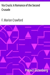 Via Crucis: A Romance of the Second Crusade — F. Marion (Francis Marion) Crawford cover