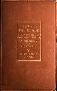 First the Blade: A Comedy of Growth — Clemence Dane cover