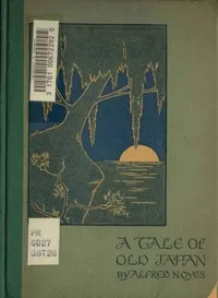 A Tale of Old Japan — Alfred Noyes cover