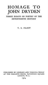 Homage to John Dryden: Three Essays on Poetry of the Seventeenth Century — T. S. (Thomas Stearns) Eliot cover