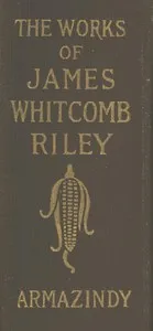 Armazindy: The Poems and Prose Sketches of James Whitcomb Riley — James Whitcomb Riley cover