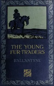 Snowflakes and Sunbeams; Or, The Young Fur-traders: A Tale of the Far North — R. M. (Robert Michael) Ballantyne cover
