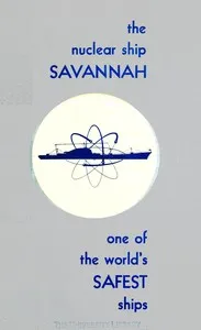 The Nuclear Ship Savannah: First Atomic Merchant Ship, One of the World's Safest Ships — United States. Department of Commerce cover