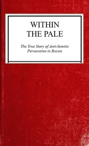 Within the Pale: The True Story of Anti-Semitic Persecution in Russia — Michael Davitt cover