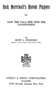 Dick Merriwell's Heroic Players; Or, How the Yale Nine Won the Championship — Burt L. Standish cover