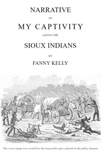 Narrative of My Captivity Among the Sioux Indians — Fanny Kelly cover