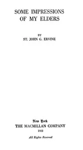 Some Impressions of My Elders — St. John G. (St. John Greer) Ervine cover