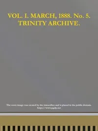 The Trinity Archive, Vol. I, No. 5, March 1888 — N.C.) Trinity College (Randolph County cover