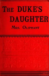 The Duke's Daughter; and, The Fugitives; vol. 1/3 — Mrs. (Margaret) Oliphant cover