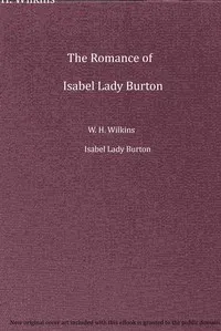 The romance of Isabel Lady Burton : $b The story of her life. Volume II — Isabel, Lady Burton cover