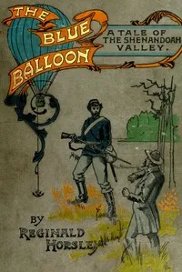 The Blue Balloon: A Tale of the Shenandoah Valley — Reginald Horsley cover