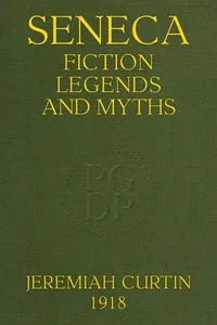 Seneca Fiction, Legends, and Myths: Thirty-Second Annual Report of the Bureau of American Ethnology; 1910-1911 — Anonymous cover