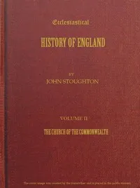 Ecclesiastical History of England, Volume 2—The Church of the Commonwealth — John Stoughton cover