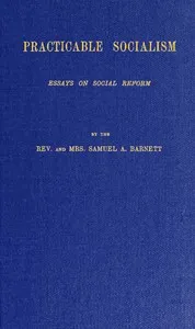 Practicable Socialism: Essays on Social Reform — S. A. (Samuel Augustus) Barnett cover