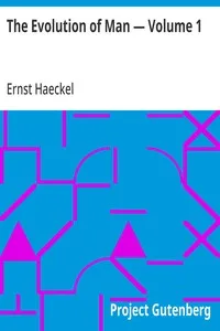 The Evolution of Man — Volume 1 — Ernst Haeckel cover