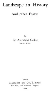 Landscape in History, and Other Essays — Archibald Geikie cover