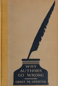 Why Authors Go Wrong, and Other Explanations — Grant M. (Grant Martin) Overton cover