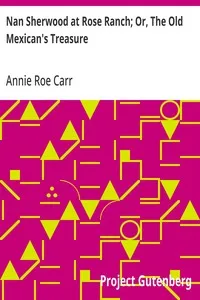 Nan Sherwood at Rose Ranch; Or, The Old Mexican's Treasure — Annie Roe Carr cover