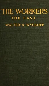 The Workers: An Experiment in Reality. The East — Walter A. (Walter Augustus) Wyckoff cover