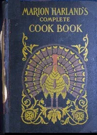 Marion Harland's Complete Cook Book: A Practical and Exhaustive Manual of Cookery and Housekeeping — Marion Harland cover