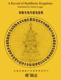 A Record of Buddhistic Kingdoms: Being an account by the Chinese monk Fâ-hien of his travels in India and Ceylon (A.D. 399-414) in search of the Buddhist books of discipline — Faxian cover