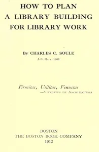 How to plan a library building for library work — Charles C. (Charles Carroll) Soule cover