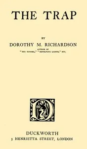 The trap : $b Pilgrimage, Volume 8 — Dorothy M. (Dorothy Miller) Richardson cover