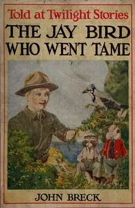 The Jay Bird Who Went Tame — John Breck cover