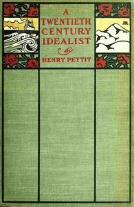 A Twentieth Century Idealist — Henry Pettit cover