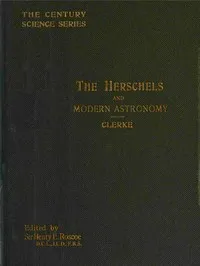 The Herschels and Modern Astronomy — Agnes M. (Agnes Mary) Clerke cover