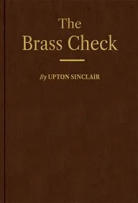 The Brass Check: A Study of American Journalism — Upton Sinclair cover