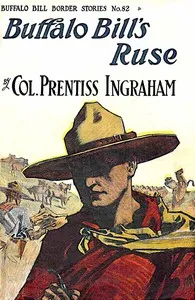Buffalo Bill's Ruse; Or, Won by Sheer Nerve — Prentiss Ingraham cover