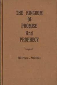 The Kingdom of Promise and Prophecy — Robertson L. Whiteside cover