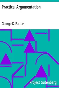 Practical Argumentation — George K. (George Kynett) Pattee cover