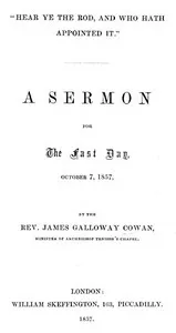 "Hear Ye the Rod, and Who Hath Appointed It": A Sermon for the Fast Day, October 7, 1857 — James Galloway Cowan cover