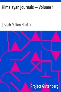 Himalayan Journals — Volume 1: Or, Notes of a Naturalist in Bengal, the Sikkim and Nepal Himalayas, the Khasia Mountains, etc. — Joseph Dalton Hooker cover