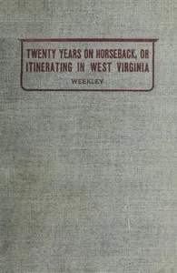Twenty Years on Horseback; or, Itinerating in West Virginia — W. M. (William Marion) Weekley cover