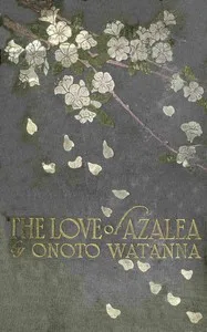 The Love of Azalea — Onoto Watanna cover