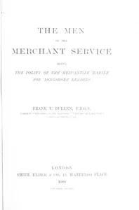 The Men of the Merchant Service: Being the polity of the mercantile marine for 'longshore readers — Frank Thomas Bullen cover